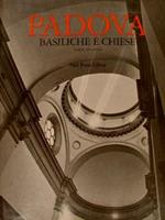 Padova. Basiliche E Chiese. Parte Prima: Le Chiese Dal Iv Al Xviii Secolo. Parte Seconda: Altre Chiese Della Città. La Parte Seconda Comprende Anche La Parte Terza: Le Chiese Dal 1842 Al 1975