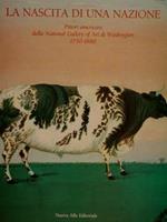 La Nascita Di Una Nazione. Pittori Americani Della National Gallery Of Art Di Washington 1730-1880