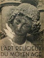 L' art religieux du Moyen Age (la Sculpture).