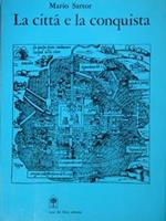 La città e la conquista. Architettura e urbanistica delle città mesoamericane del '500