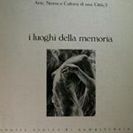 I luoghi della memoria. Immagini di Mariagrazia Federico. Comune di Genova, 8 febbraio - 2 marzo 1985