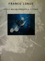 Franco Longo. Vizio e malinconia della pittura. Salerno, 15 febbraio - 15 marzo 1989