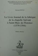 Le Livre Journal de la fabrique de la chapelle Salviati a Saint-Marc de Florence (1579-1594). Edition sélective