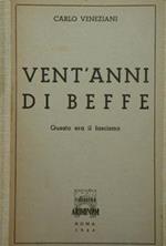 Vent'anni di beffe. Questo era il fascismo