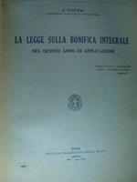 La legge sulla bonifica integrale nel primo. secondo, terzo, quarto, quinto di applicazioni. 1931/1935