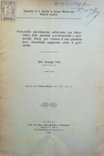 Pericardite parzialmente obliterante con tubercolosi delle glandole peri-bronchiali e peri-portali. Morte per rottura d'una glandola peri-bronchiale suppurata entro il peri-cardio