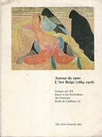 Autour de 1900: L'Art Belge (1884-1918). Groupes de XX, Ensor et les Symbolistes, Art Nouveau, Ecole de Laethem, etc