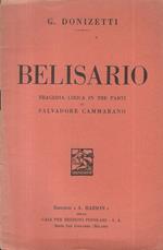 Belisario. Tragedia lirica in tre parti di Salvadore Cammarano