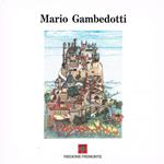 Mario Gambedotti. Torino Palazzo della Regione dal 26 giugno al 6 luglio 1991