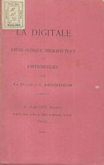 La Digitale. Etude clinique, therapeutique et experimentale