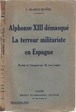 Alphonse XIII démasqué. La terreur militariste en Espagne. Traduit de l'espagnol par M. Jean Louvre