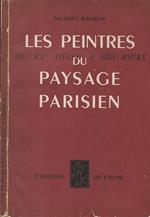 Les peintres du paysage parisien. Du XV siecle a nos jours