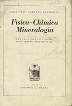 Fisica - Chimica - Mineralogia. per le scuole secondarie di avviamento professionale di: Olga Orsi