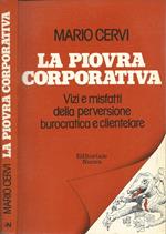 La piovra corporativa. Vizi e misfatti della perversione burocratica e clientelare