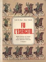 Fu l' esercito…. Mezzo secolo di storia del soldato italiano nelle immagini popolari