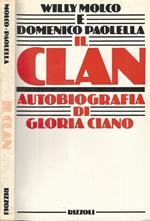 Il Clan. Autobiografia di Gloria Ciano