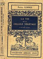 La Vie de la cellule Vegetale vol.I. La matiere vivante