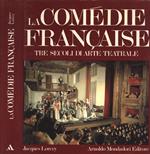 La Comèdie Francaise. Tre secoli di arte teatrale