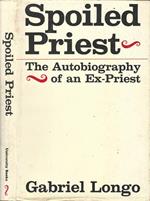 Spoiled Priest. The autobiography of an Ex-Priest