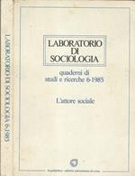 Laboratorio di Sociologia 6-1985. Quaderni di studi e ricerche 6-1985: L'attore sociale