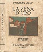 La vena d'oro. Commedia in tre atti