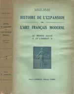 Histoire de l'expansion de l'art francais moderne. Le monde slave et l'Orient