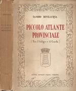 Piccolo atlante provinciale. (tra l'Adige e il Garda)