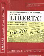 I rifugiati italiani in Svizzera e il foglio Libertà!. Antologia di scritti 1944-1945