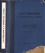 L' automazione e il mondo del lavoro. Atti del III Convegno Nazionale di Studio