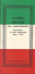 Siamo piccini (ma cresceremo). Raccolta d'inni nazionali 1846-1870