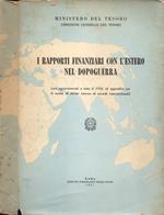 I rapporti finanziari con l' estero nel dopoguerra. ( con aggiornamenti a tutto il 1956 ed appendice per le norme di diritto interno ed accordi internazionali )