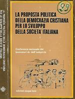 La proposta politica della democrazia cristiana per lo sviluppo della società italiana. Conferenza nazionale dei lavoratori dc dell'industria