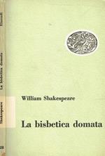 La bisbetica domata. Commedia in un prologo e cinque atti