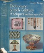 Dictionary of 19th century antiques. And later objets d'art