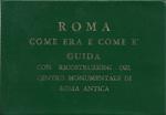 Guida con Ricostruzione del Centro Monumentale di Roma Antica