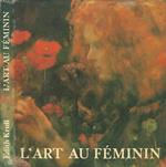 L' art au feminin. Quatre siecle de presence feminine dans les professions des beaux-arts