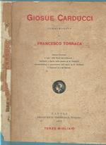 Giosue Carducci commemorato da Francesco Torraca. Giosue Carducci-L'ode Alle Fonti del Clitumno- Garibaldi e Dante nella poesia di G. Carducci- Conservazione e innovazione nell'opera di G. Carducci- Il Carducci e il De Sanctis