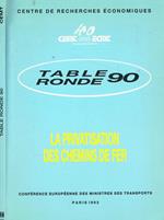 Table ronde 90. La privatisation des chemins de fer. Rapport de la 90 table ronde d'economie des transports tenue à Paris les 4 et 5 fevrier 1993