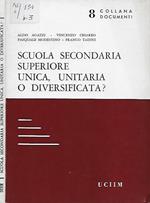 Scuola secondaria superiore unica, unitaria o diversificata?. Atti del 67° Convegno Nazionale dell'Unione Cattolica Italiana