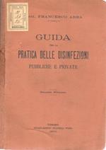 Guida per la pratica delle disinfezioni. Pubbliche e private