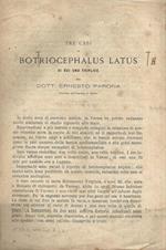 Tre casi di Botriocephalus Latus di cui uno triplice