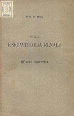 Sulla fisiopatologia renale. Rivista sintetica