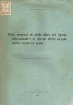 Sulla presenza di acido urico nel liquido endo-articolare di infermi affetti da poli-artrite reumatica acuta