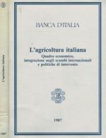 L' agricoltura italiana. Quadro economico, integrazione negli scambi internazionali e politiche di intervento