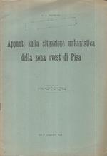 Appunti sulla situazione urbanistica della zona ovest di Pisa. Estratto dalla \Provincia Pisa novembre 1954 pagg. 22-28