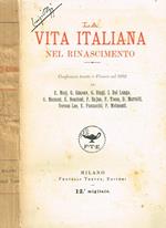 La vita italiana nel Rinascimento. Conferenze tenute a Firenze nel 1892