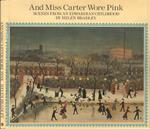 And Miss Carter Wore Pink. Scenes from an Edwardian childhood - By Helen Bradley