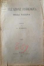 Sull'azione fisiologica della tallina