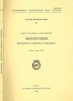 Monteverdi. Recitativo in monodia e polifonia. Giornata Lincea dedicata a Claudio Monteverdi. Roma, 9 marzo 1995