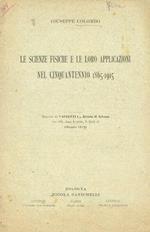 Le scienze fisiche e le loro applicazioni nel cinquantennio 1865-1915. Estratto da Scientia, rivista di scienza vol.XIX anno X